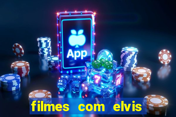 filmes com elvis presley dublado